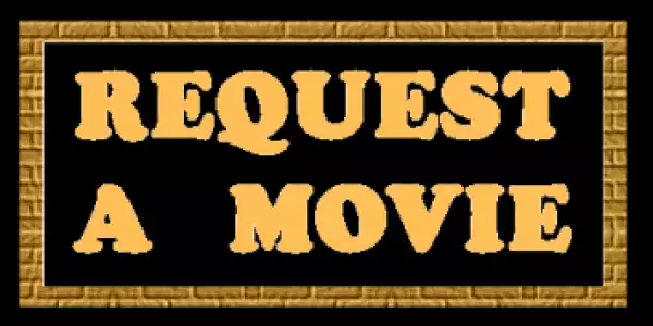 Request a Movie Now - Have you been searching for a movie, let us help you get it